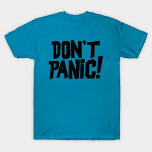 Don't Panic! T-Shirt